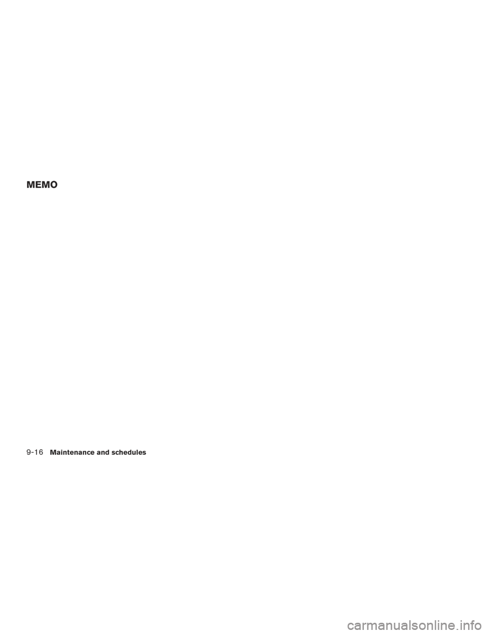 NISSAN ROGUE 2017 2.G Owners Manual MEMO
9-16Maintenance and schedules 