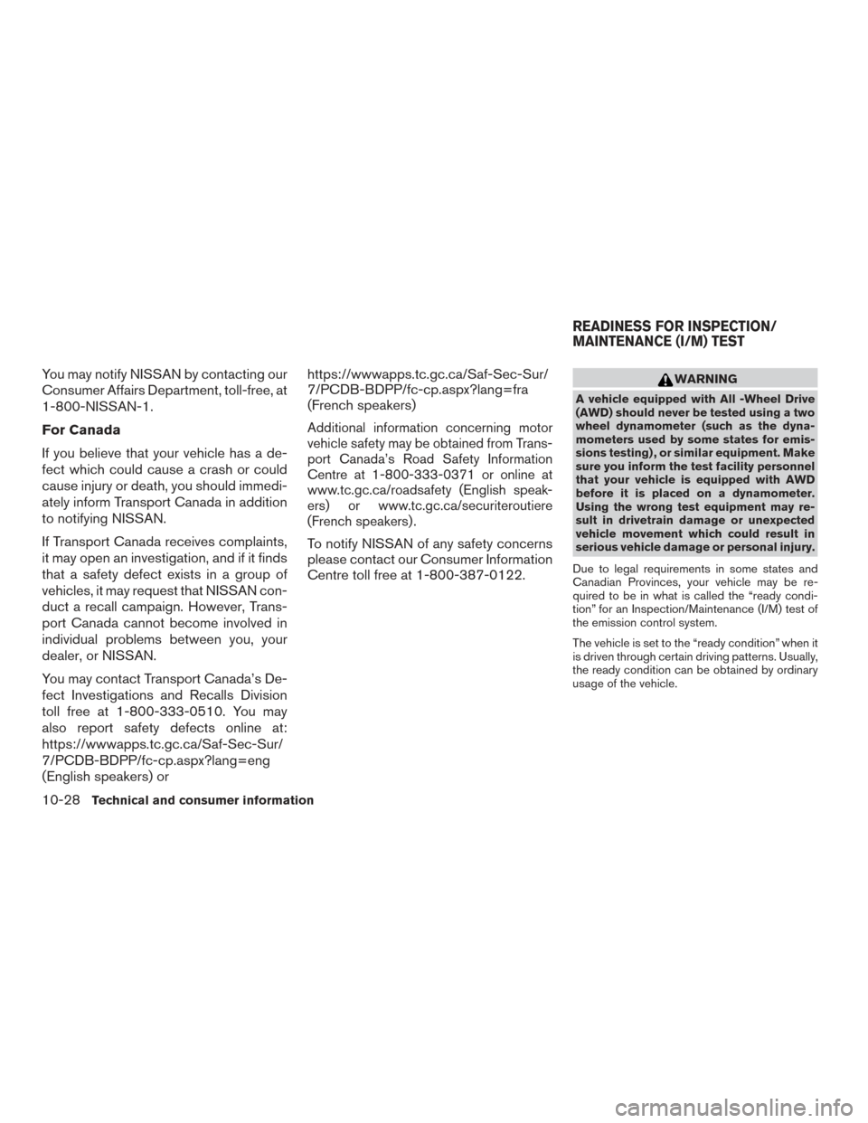 NISSAN ROGUE 2017 2.G Owners Manual You may notify NISSAN by contacting our
Consumer Affairs Department, toll-free, at
1-800-NISSAN-1.
For Canada
If you believe that your vehicle has a de-
fect which could cause a crash or could
cause i NISSAN ROGUE 2017 2.G Owners Manual You may notify NISSAN by contacting our
Consumer Affairs Department, toll-free, at
1-800-NISSAN-1.
For Canada
If you believe that your vehicle has a de-
fect which could cause a crash or could
cause i