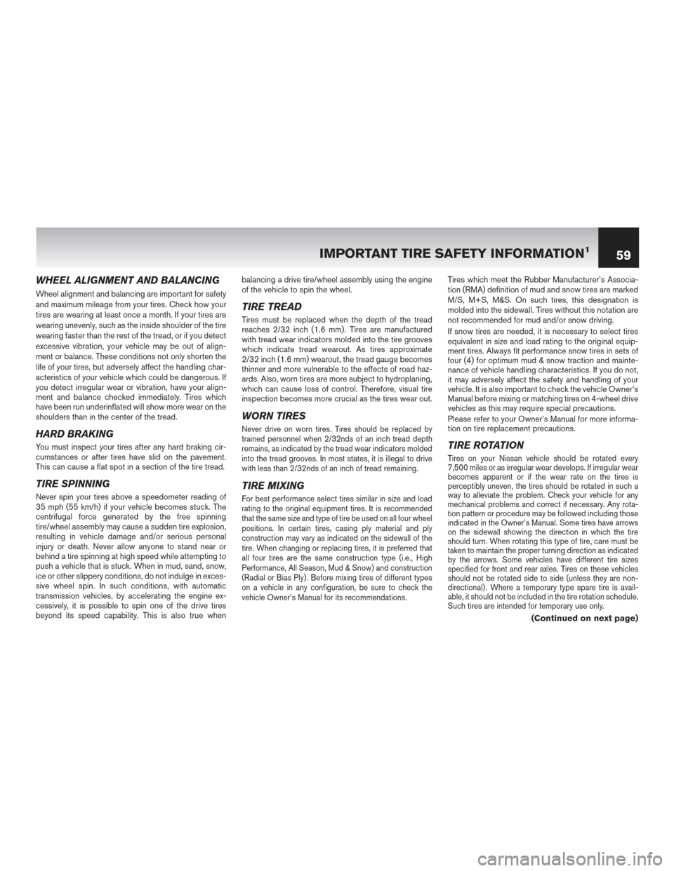 NISSAN ROGUE HYBRID 2017 2.G Warranty Booklet WHEEL ALIGNMENT AND BALANCING
Wheel alignment and balancing are important for safety
and maximum mileage from your tires. Check how your
tires are wearing at least once a month. If your tires are
wear