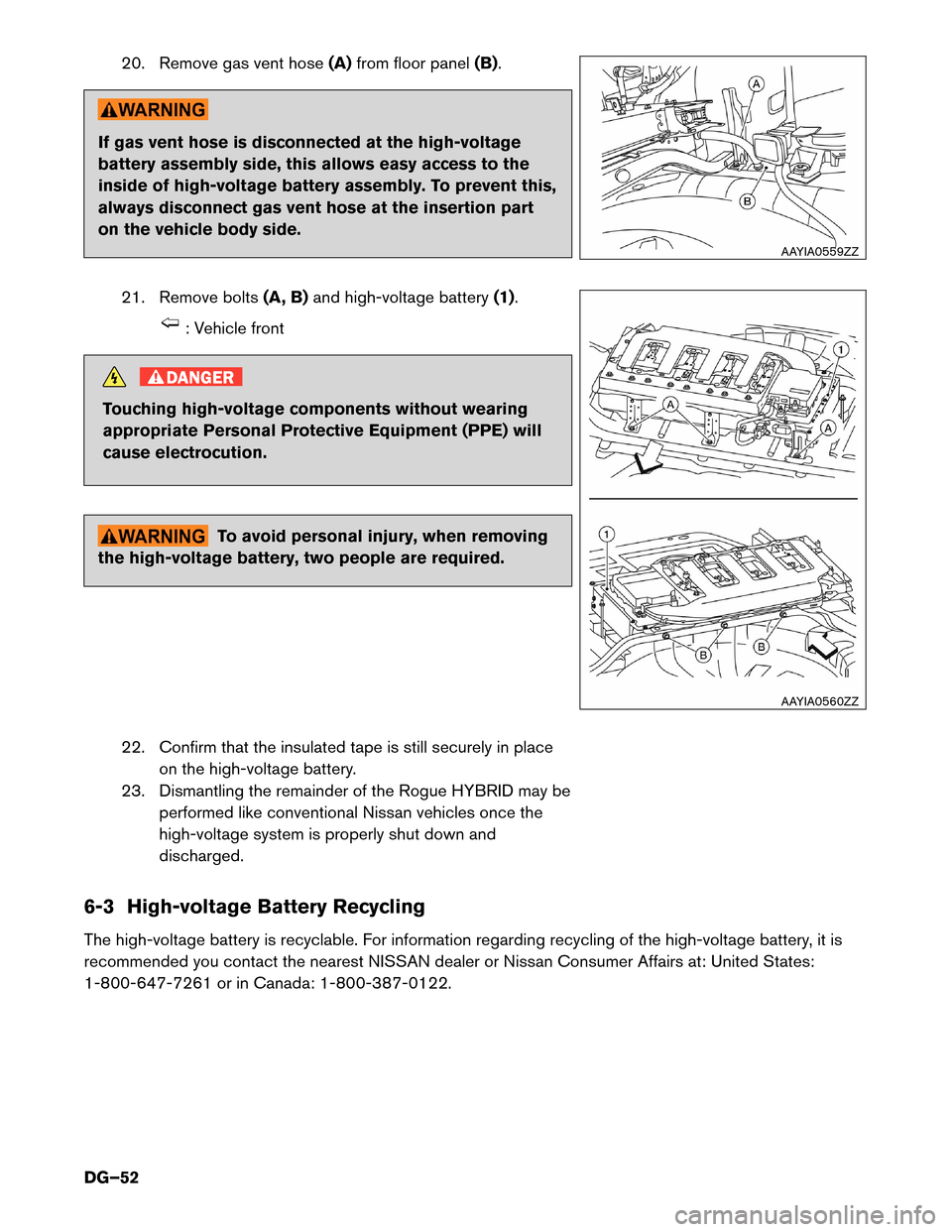 NISSAN ROGUE HYBRID 2017 2.G Dismantling Guide 20. Remove gas vent hose
(A)from floor panel(B). If gas vent hose is disconnected at the high-voltage
battery
assembly side, this allows easy access to the
inside of high-voltage battery assembly. To NISSAN ROGUE HYBRID 2017 2.G Dismantling Guide 20. Remove gas vent hose
(A)from floor panel(B). If gas vent hose is disconnected at the high-voltage
battery
assembly side, this allows easy access to the
inside of high-voltage battery assembly. To