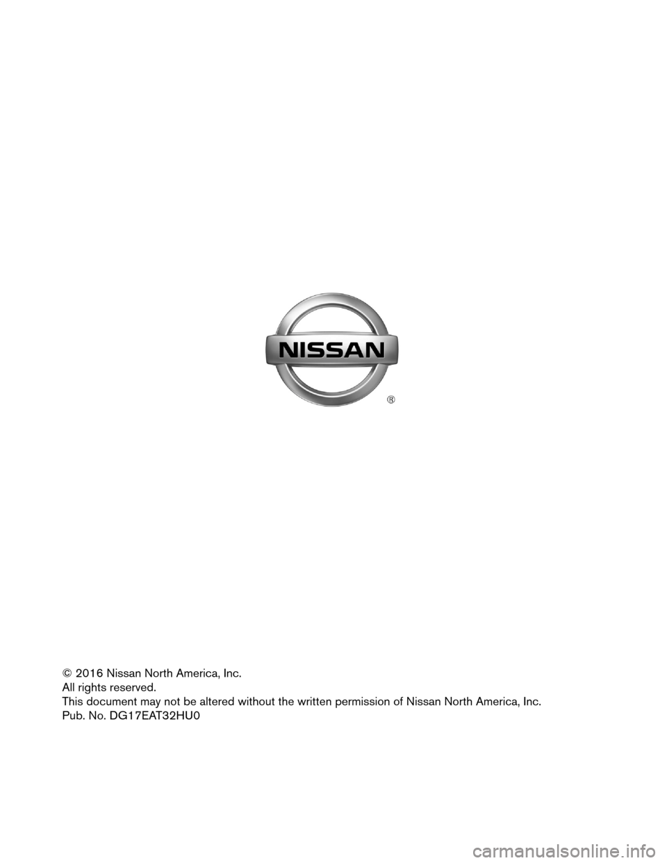 NISSAN ROGUE HYBRID 2017 2.G Dismantling Guide © 2016 Nissan North America, Inc.
All
rights reserved.
This document may not be altered without the written permission of Nissan North America, Inc.
Pub. No. DG17EAT32HU0  