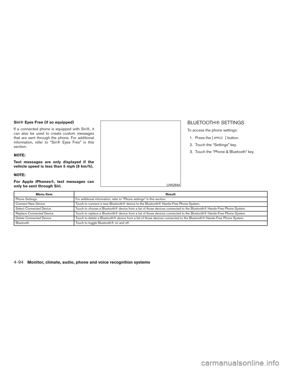 NISSAN ROGUE HYBRID 2017 2.G Owners Manual Siri® Eyes Free (if so equipped)
If a connected phone is equipped with Siri®, it
can also be used to create custom messages
that are sent through the phone. For additional
information, refer to “S