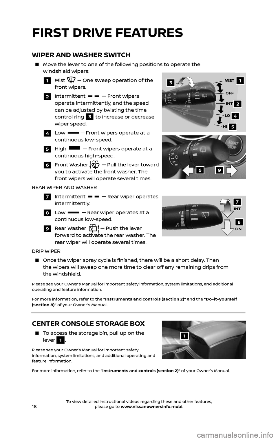 NISSAN ROGUE HYBRID 2017 2.G Quick Reference Guide 18
WIPER AND WASHER SWITCH
Move the lever to one of the following positions to operate the
windshield wipers:
1 Mist — One sweep operation of the front wipers.
2 Intermittent — Fr NISSAN ROGUE HYBRID 2017 2.G Quick Reference Guide 18
WIPER AND WASHER SWITCH
Move the lever to one of the following positions to operate the
windshield wipers:
1 Mist — One sweep operation of the front wipers.
2 Intermittent — Fr