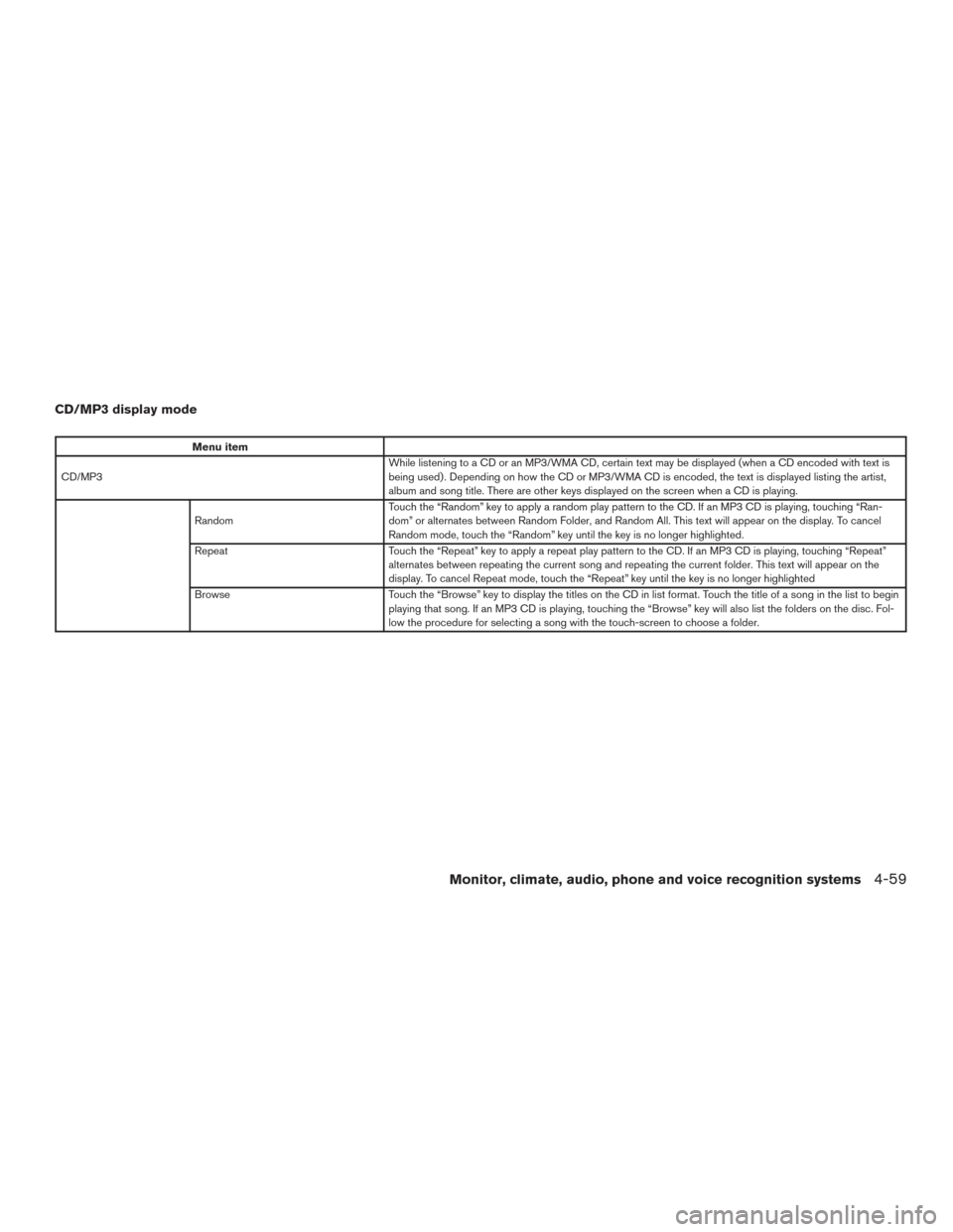 NISSAN SENTRA 2017 B17 / 7.G Owners Manual CD/MP3 display mode
Menu item
CD/MP3 While listening to a CD or an MP3/WMA CD, certain text may be displayed (when a CD encoded with text is
being used) . Depending on how the CD or MP3/WMA CD is enco