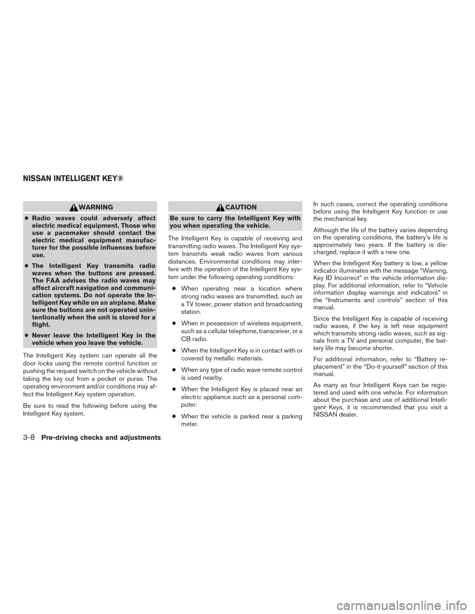 NISSAN TITAN 2017 2.G Owners Manual WARNING
●Radio waves could adversely affect
electric medical equipment. Those who
use a pacemaker should contact the
electric medical equipment manufac-
turer for the possible influences before
use. NISSAN TITAN 2017 2.G Owners Manual WARNING
●Radio waves could adversely affect
electric medical equipment. Those who
use a pacemaker should contact the
electric medical equipment manufac-
turer for the possible influences before
use.