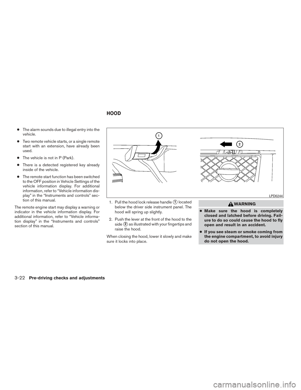 NISSAN TITAN 2017 2.G Owners Manual ●The alarm sounds due to illegal entry into the
vehicle.
● Two remote vehicle starts, or a single remote
start with an extension, have already been
used.
● The vehicle is not in P (Park) .
● T NISSAN TITAN 2017 2.G Owners Manual ●The alarm sounds due to illegal entry into the
vehicle.
● Two remote vehicle starts, or a single remote
start with an extension, have already been
used.
● The vehicle is not in P (Park) .
● T