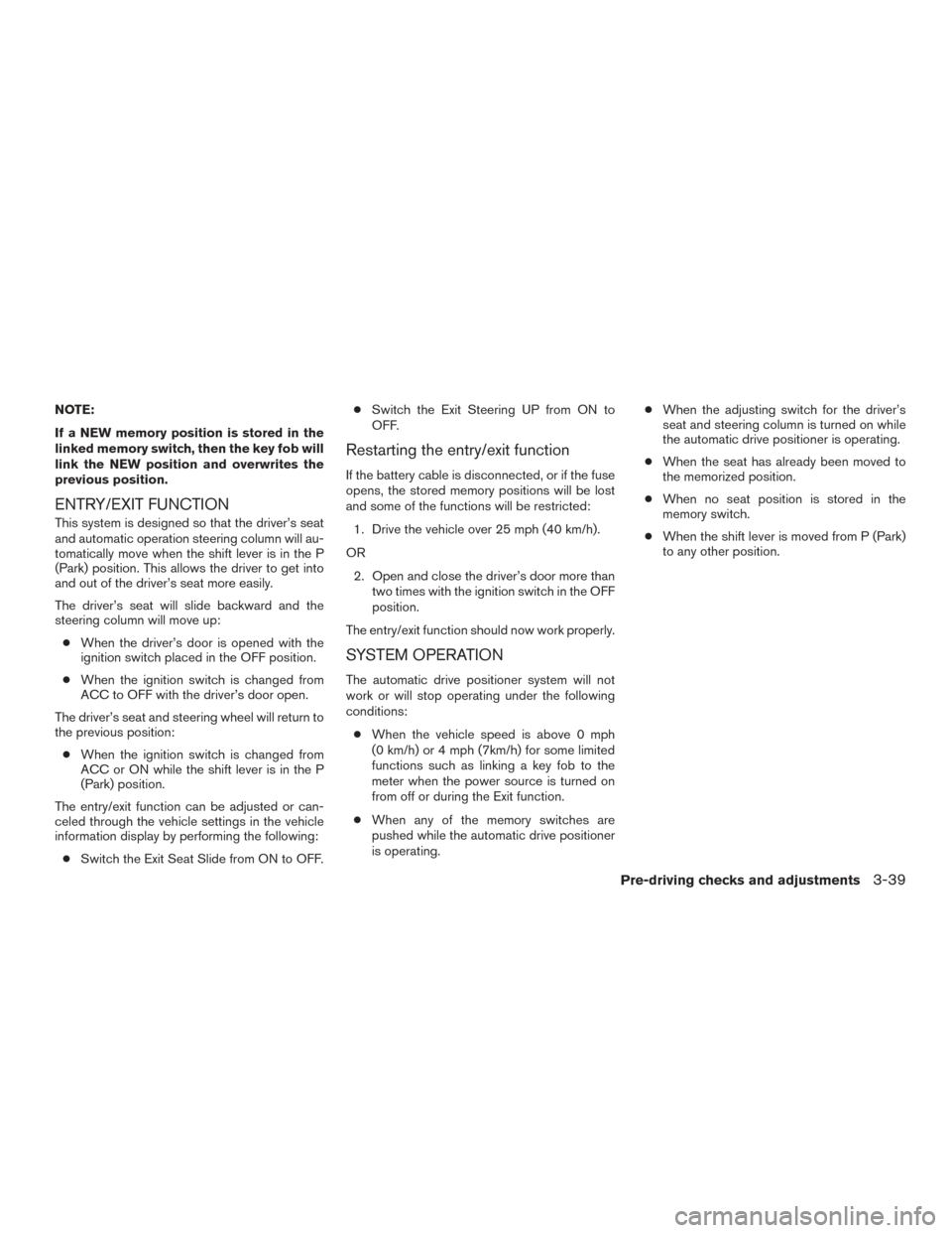NISSAN TITAN 2017 2.G Owners Manual NOTE:
If a NEW memory position is stored in the
linked memory switch, then the key fob will
link the NEW position and overwrites the
previous position.
ENTRY/EXIT FUNCTION
This system is designed so t NISSAN TITAN 2017 2.G Owners Manual NOTE:
If a NEW memory position is stored in the
linked memory switch, then the key fob will
link the NEW position and overwrites the
previous position.
ENTRY/EXIT FUNCTION
This system is designed so t