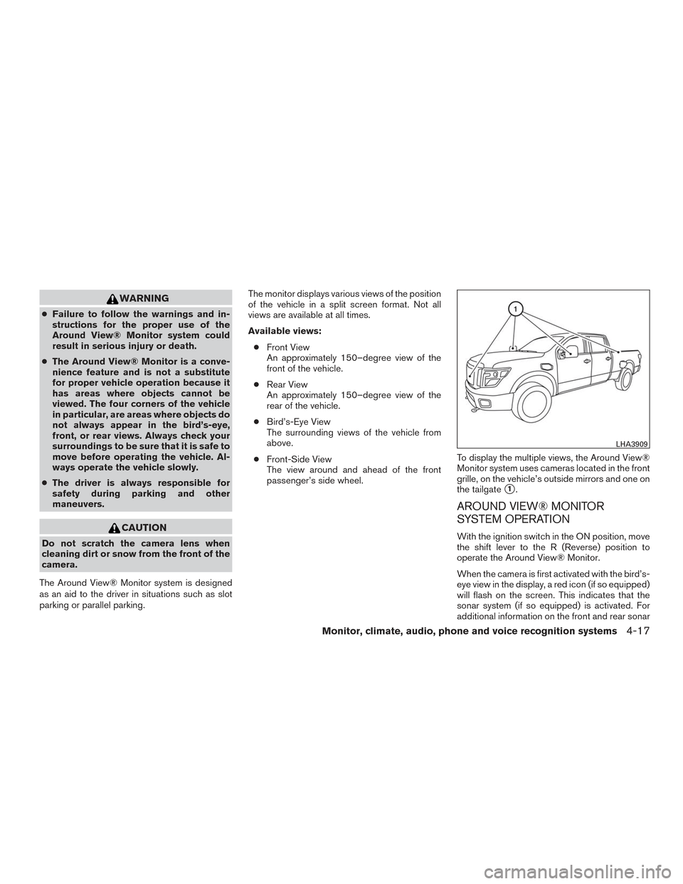 NISSAN TITAN 2017 2.G Owners Manual WARNING
●Failure to follow the warnings and in-
structions for the proper use of the
Around View® Monitor system could
result in serious injury or death.
● The Around View® Monitor is a conve-
n NISSAN TITAN 2017 2.G Owners Manual WARNING
●Failure to follow the warnings and in-
structions for the proper use of the
Around View® Monitor system could
result in serious injury or death.
● The Around View® Monitor is a conve-
n