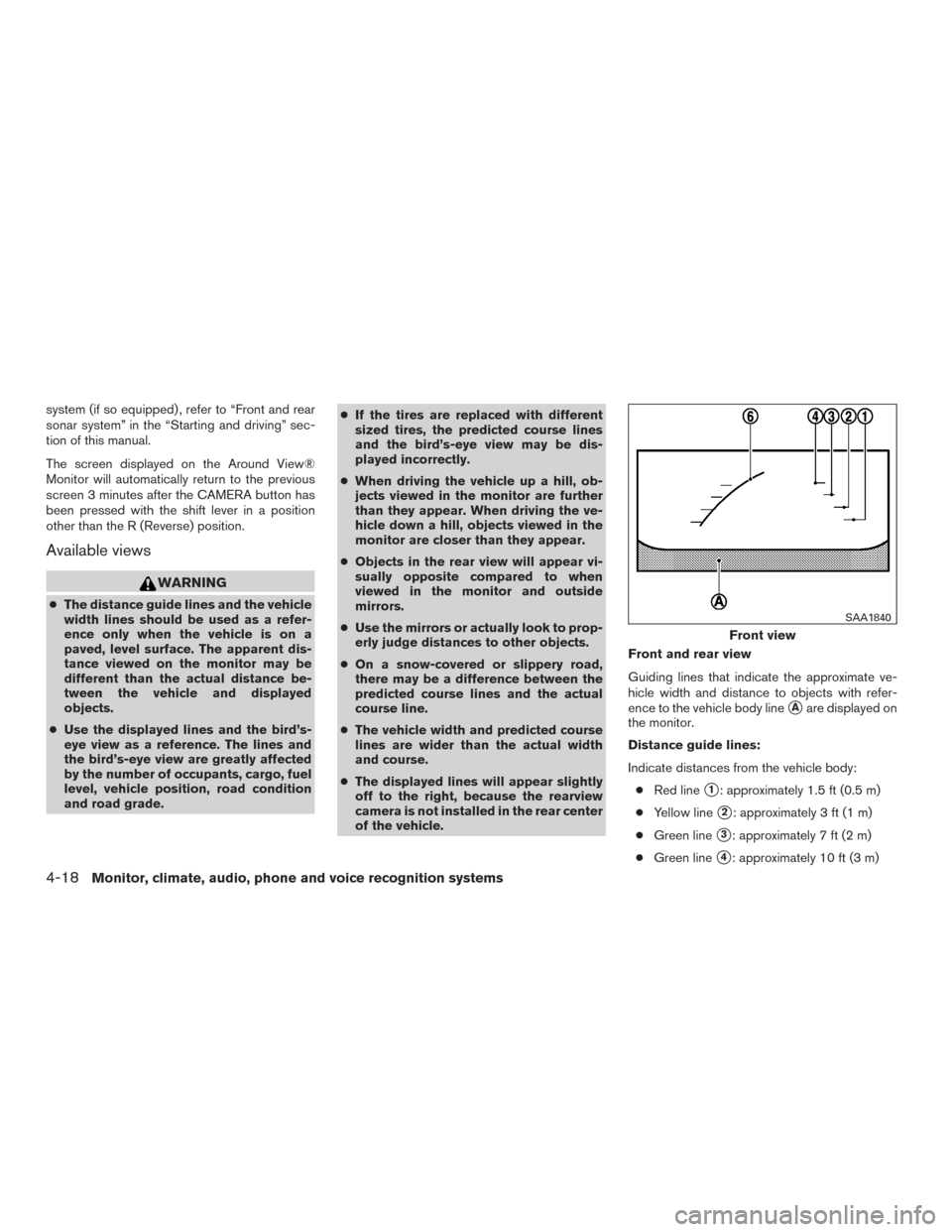 NISSAN TITAN 2017 2.G Owners Manual system (if so equipped) , refer to “Front and rear
sonar system” in the “Starting and driving” sec-
tion of this manual.
The screen displayed on the Around View®
Monitor will automatically re NISSAN TITAN 2017 2.G Owners Manual system (if so equipped) , refer to “Front and rear
sonar system” in the “Starting and driving” sec-
tion of this manual.
The screen displayed on the Around View®
Monitor will automatically re