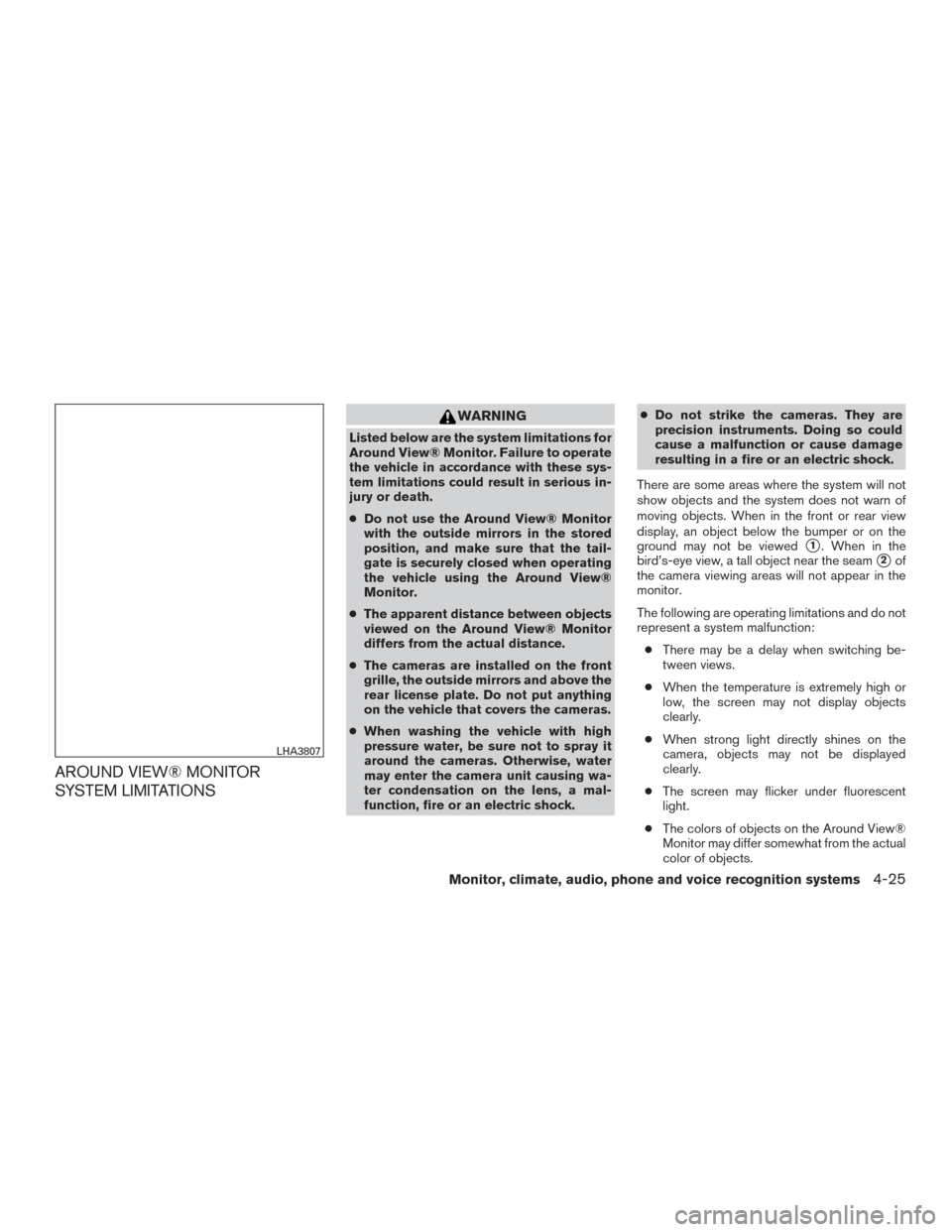 NISSAN TITAN 2017 2.G Owners Manual AROUND VIEW® MONITOR
SYSTEM LIMITATIONS
WARNING
Listed below are the system limitations for
Around View® Monitor. Failure to operate
the vehicle in accordance with these sys-
tem limitations could r NISSAN TITAN 2017 2.G Owners Manual AROUND VIEW® MONITOR
SYSTEM LIMITATIONS
WARNING
Listed below are the system limitations for
Around View® Monitor. Failure to operate
the vehicle in accordance with these sys-
tem limitations could r