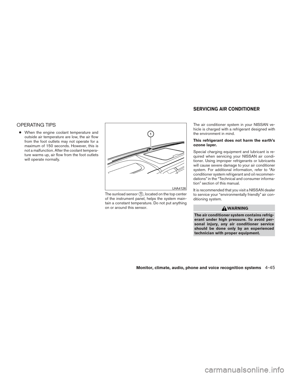 NISSAN TITAN 2017 2.G Owners Manual OPERATING TIPS
●When the engine coolant temperature and
outside air temperature are low, the air flow
from the foot outlets may not operate for a
maximum of 150 seconds. However, this is
not a malfu NISSAN TITAN 2017 2.G Owners Manual OPERATING TIPS
●When the engine coolant temperature and
outside air temperature are low, the air flow
from the foot outlets may not operate for a
maximum of 150 seconds. However, this is
not a malfu