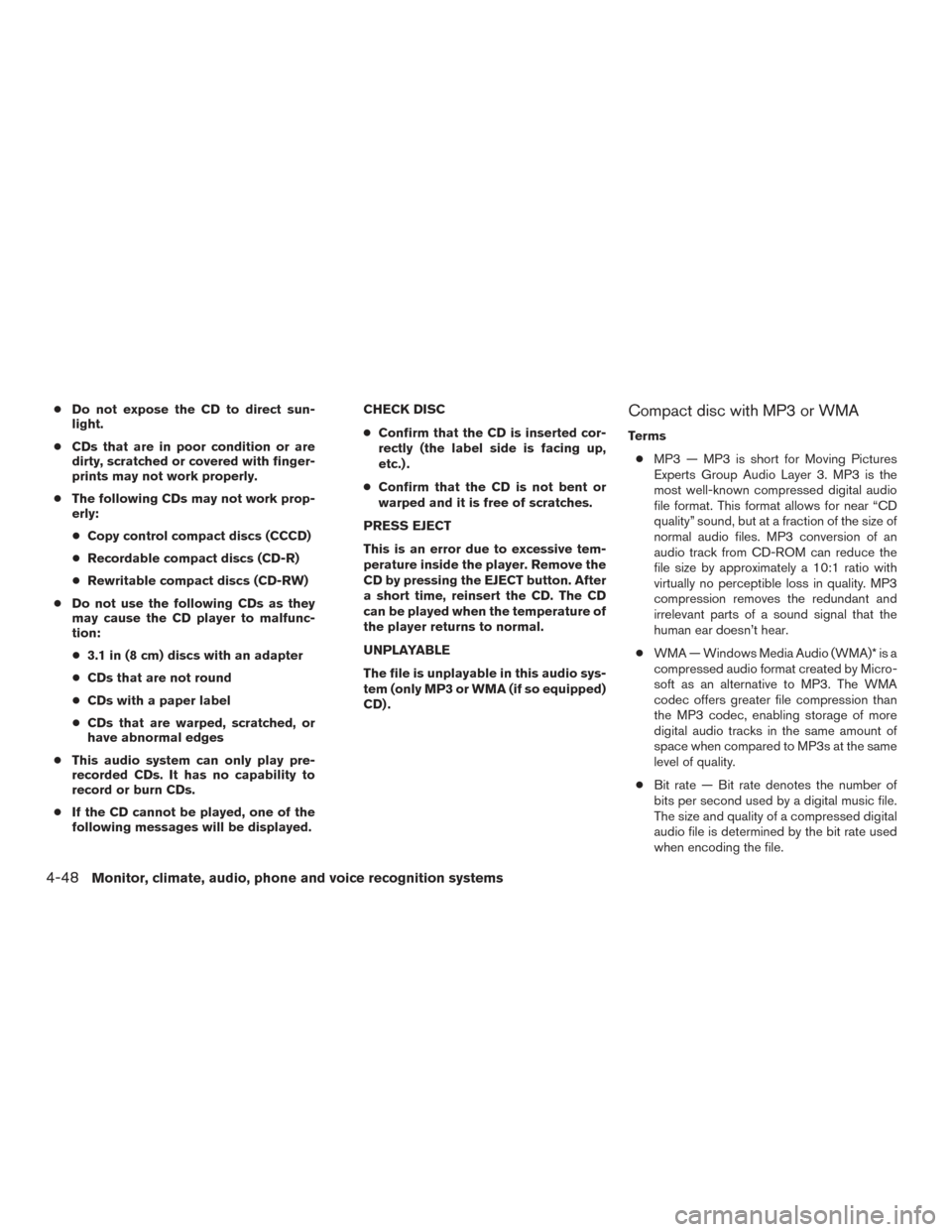NISSAN TITAN 2017 2.G Owners Manual ●Do not expose the CD to direct sun-
light.
● CDs that are in poor condition or are
dirty, scratched or covered with finger-
prints may not work properly.
● The following CDs may not work prop-
NISSAN TITAN 2017 2.G Owners Manual ●Do not expose the CD to direct sun-
light.
● CDs that are in poor condition or are
dirty, scratched or covered with finger-
prints may not work properly.
● The following CDs may not work prop-
