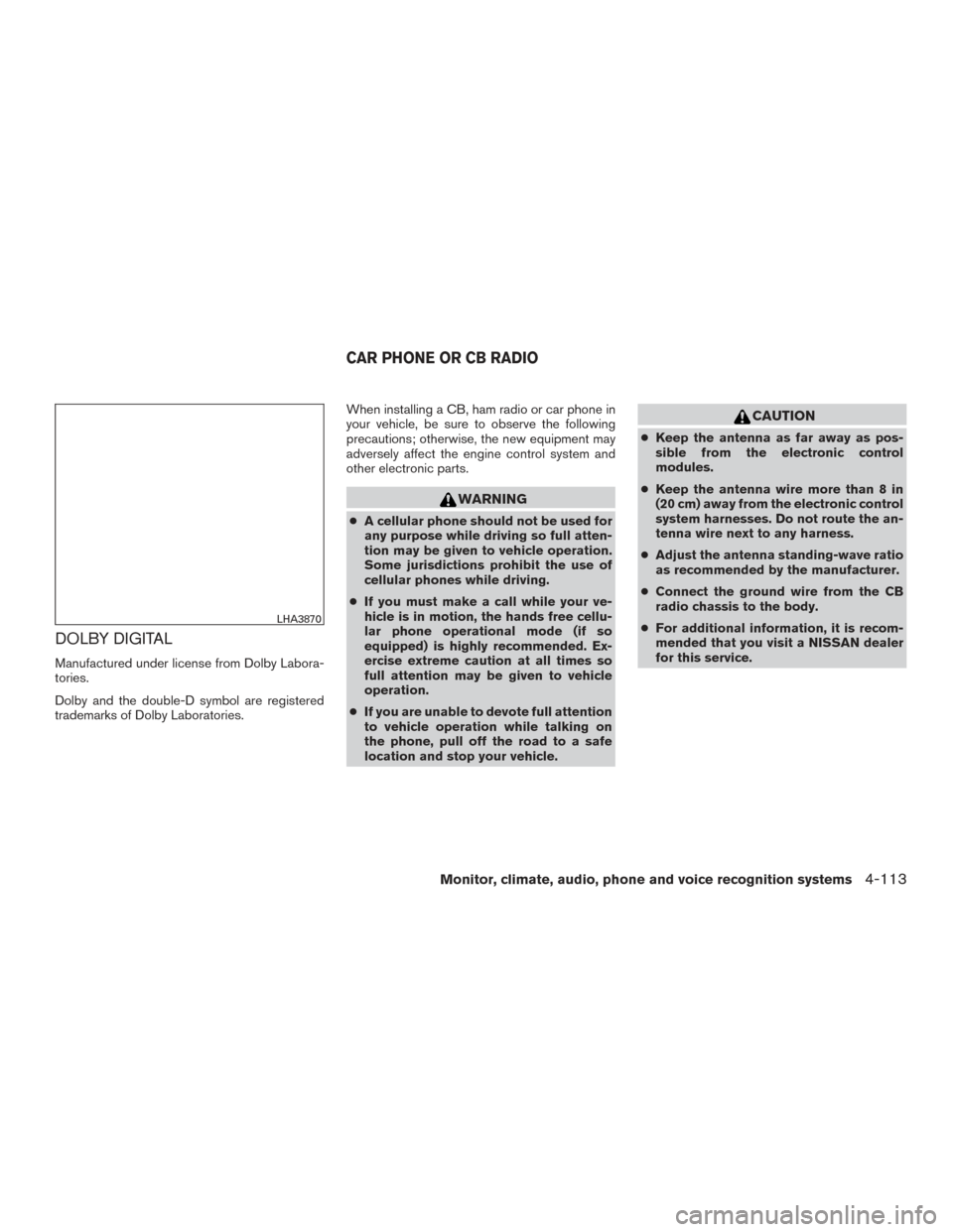 NISSAN TITAN 2017 2.G Owners Manual DOLBY DIGITAL
Manufactured under license from Dolby Labora-
tories.
Dolby and the double-D symbol are registered
trademarks of Dolby Laboratories.When installing a CB, ham radio or car phone in
your v NISSAN TITAN 2017 2.G Owners Manual DOLBY DIGITAL
Manufactured under license from Dolby Labora-
tories.
Dolby and the double-D symbol are registered
trademarks of Dolby Laboratories.When installing a CB, ham radio or car phone in
your v