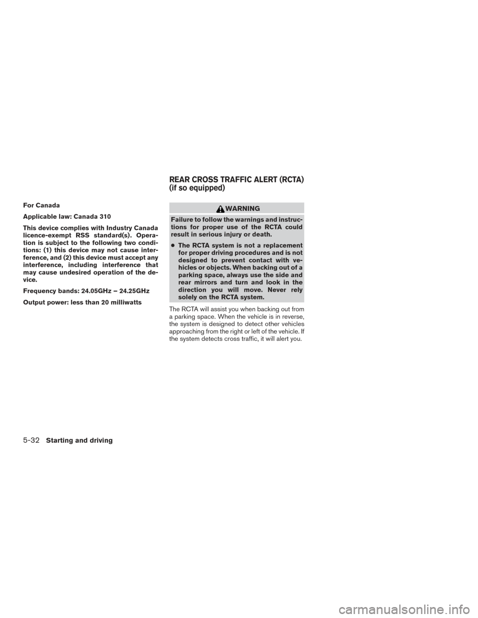 NISSAN TITAN 2017 2.G Owners Manual For Canada
Applicable law: Canada 310
This device complies with Industry Canada
licence-exempt RSS standard(s) . Opera-
tion is subject to the following two condi-
tions: (1) this device may not cause NISSAN TITAN 2017 2.G Owners Manual For Canada
Applicable law: Canada 310
This device complies with Industry Canada
licence-exempt RSS standard(s) . Opera-
tion is subject to the following two condi-
tions: (1) this device may not cause