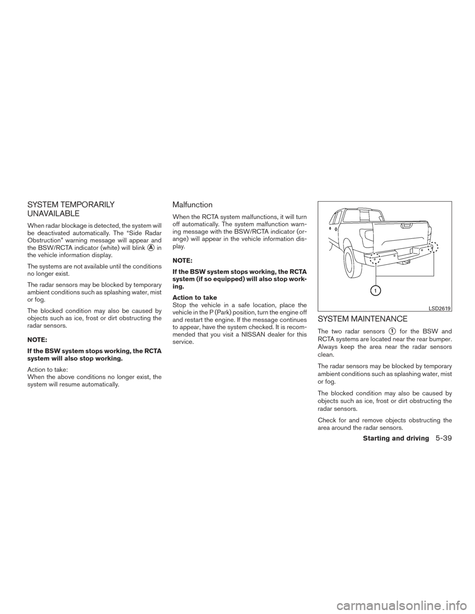 NISSAN TITAN 2017 2.G Owners Manual SYSTEM TEMPORARILY
UNAVAILABLE
When radar blockage is detected, the system will
be deactivated automatically. The “Side Radar
Obstruction” warning message will appear and
the BSW/RCTA indicator (w NISSAN TITAN 2017 2.G Owners Manual SYSTEM TEMPORARILY
UNAVAILABLE
When radar blockage is detected, the system will
be deactivated automatically. The “Side Radar
Obstruction” warning message will appear and
the BSW/RCTA indicator (w