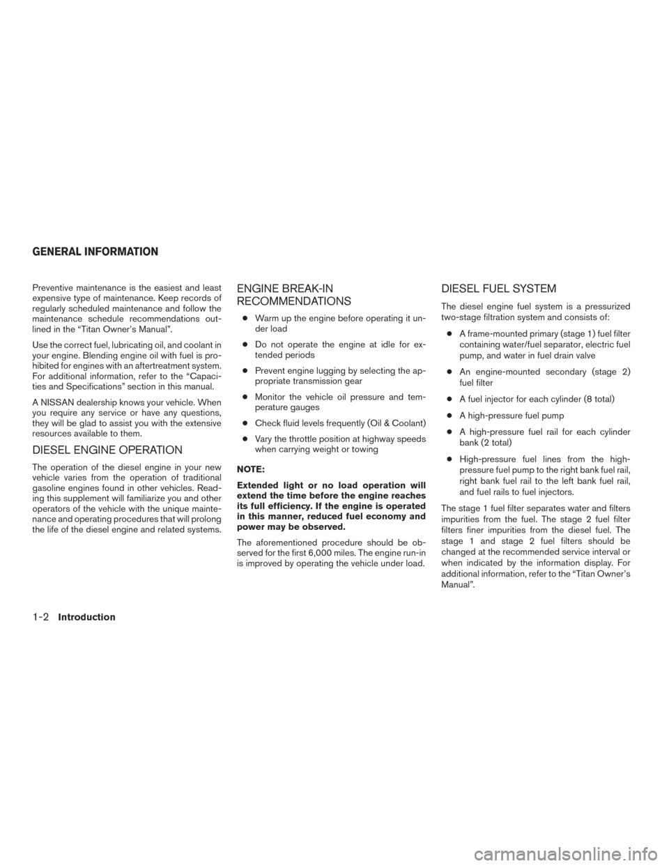 NISSAN TITAN 2017 2.G Owners Manual Preventive maintenance is the easiest and least
expensive type of maintenance. Keep records of
regularly scheduled maintenance and follow the
maintenance schedule recommendations out-
lined in the “ NISSAN TITAN 2017 2.G Owners Manual Preventive maintenance is the easiest and least
expensive type of maintenance. Keep records of
regularly scheduled maintenance and follow the
maintenance schedule recommendations out-
lined in the “