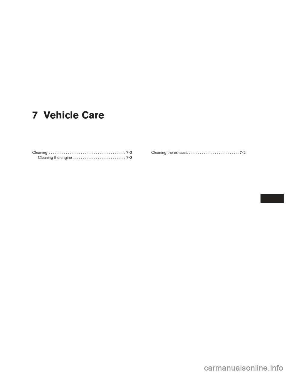 NISSAN TITAN 2017 2.G Owners Manual 7 Vehicle Care
Cleaning.........................................7-2
Cleaning the engine ............................7-2 Cleaning the exhaust
............................7-2 