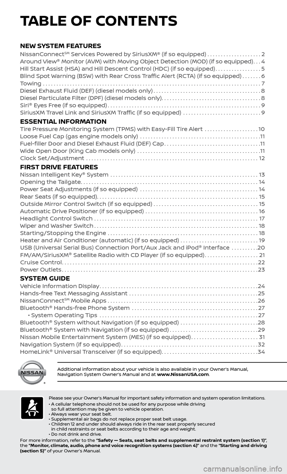 NISSAN TITAN 2017 2.G Quick Reference Guide v
NEW SYSTEM FEATURESNissanConnectSM Services Powered by SiriusXM® (if so equipped) . . . . . . . . . . . . . . . . . . . . 2 
Around View ®
 Monitor (AVM) with Moving Object Detection (MOD) (if so 
