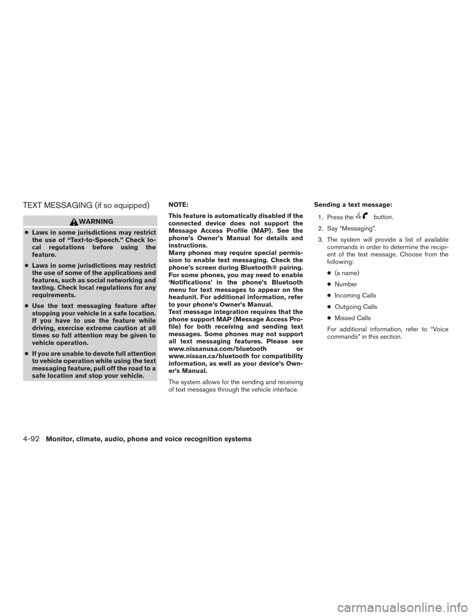 NISSAN VERSA SEDAN 2017 2.G Owners Manual TEXT MESSAGING (if so equipped)
WARNING
●Laws in some jurisdictions may restrict
the use of “Text-to-Speech.” Check lo-
cal regulations before using the
feature.
● Laws in some jurisdictions m