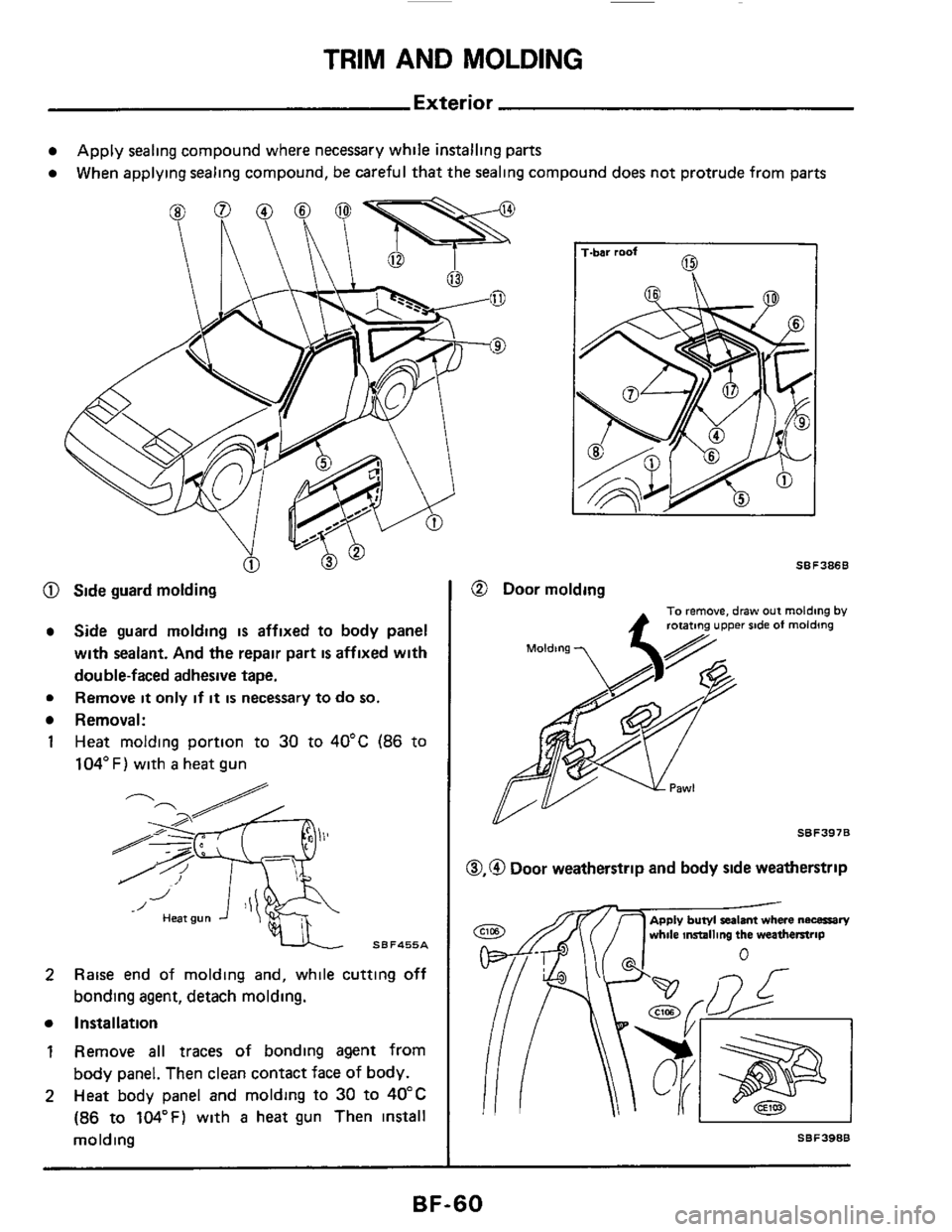 NISSAN 300ZX 1984 Z31 Body Workshop Manual TRIM AND MOLDING 
Exterior 
Apply sealing  compound  where necessary  while installing  parts 
When  applying  sealing compound,  be careful  that the sealing  compound  does not protrude from  parts 
