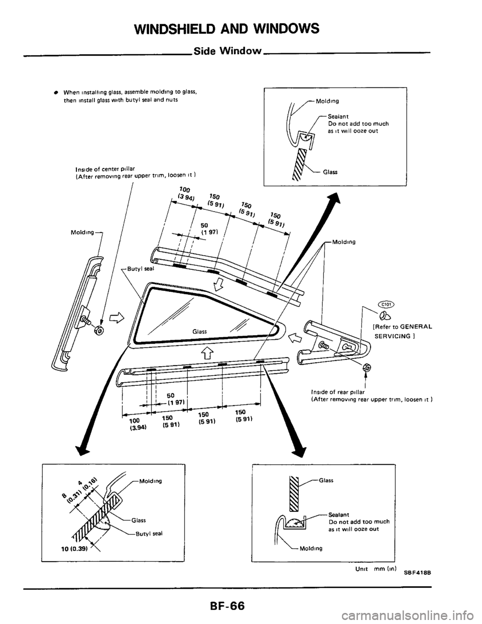 NISSAN 300ZX 1984 Z31 Body Workshop Manual WINDSHIELD AND WINDOWS 
Side Window 
When innalling glass. assemble molding to glass. 
fhen insla11 glass with butyl seal and nuts 
lnrlde of center pillar (After removing rear upper frlm. loosen I1 1