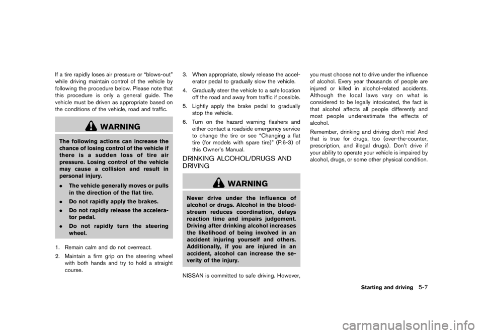 NISSAN 370Z 2012  Owners Manual .Replacing tires with those not ori-
ginally specified by NISSAN could
affect the proper operation of the
TPMS. 