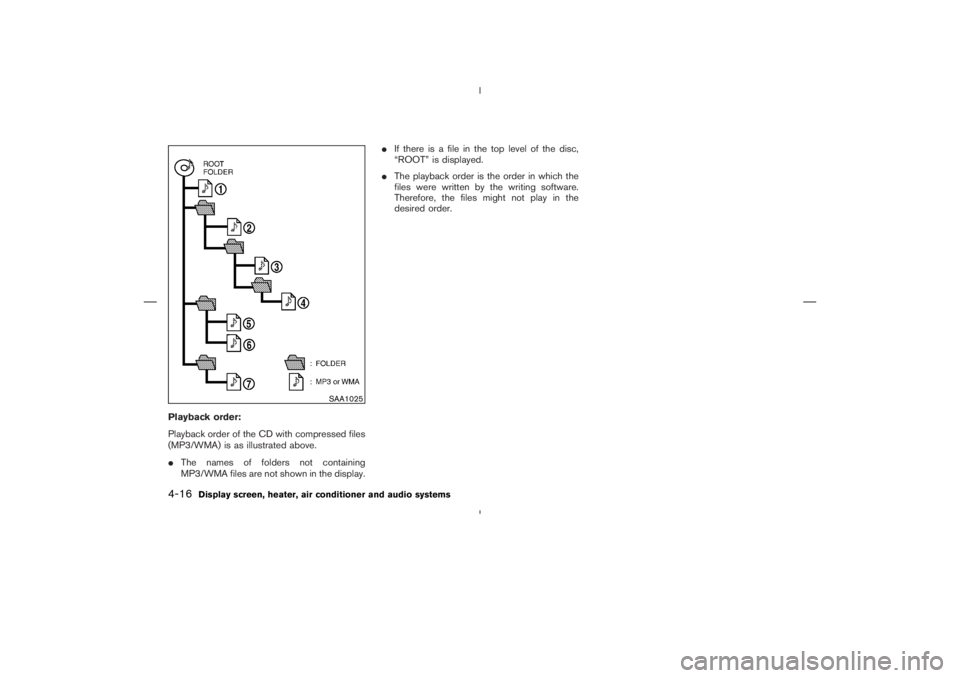 NISSAN 370Z 2009  Owners Manual SAA1025
4-16
Display screen, heater, air conditioner and audio systems 