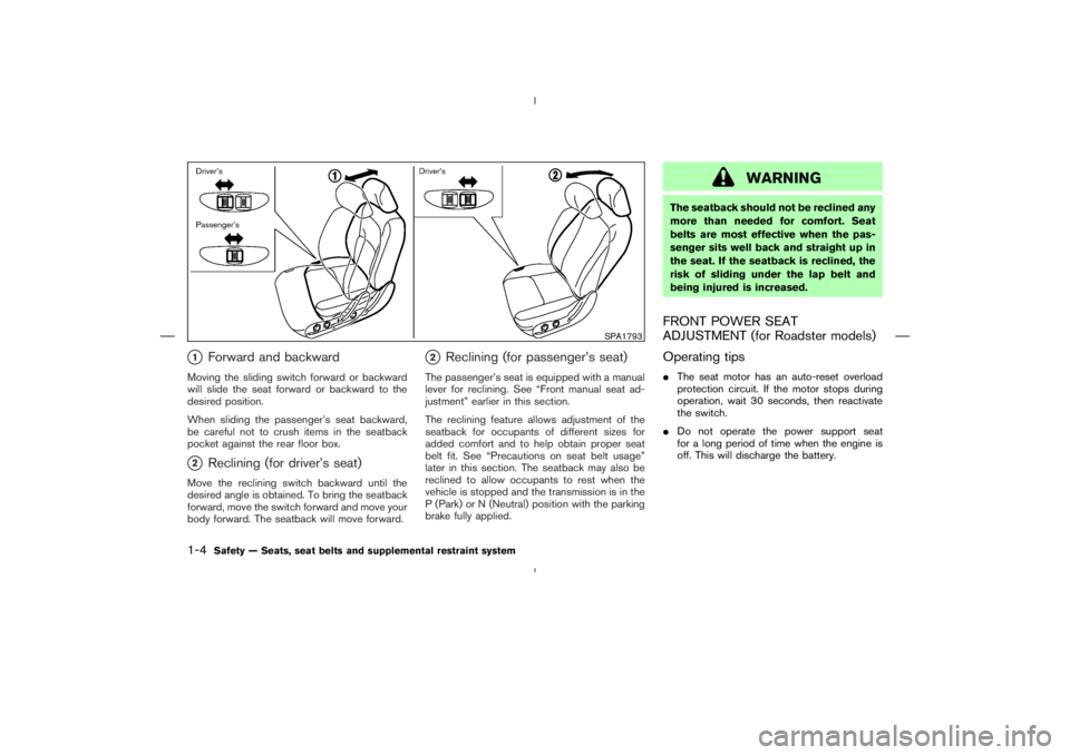 NISSAN 370Z 2009  Owners Manual SPA1793
1-4
Safety — Seats, seat belts and supplemental restraint system 