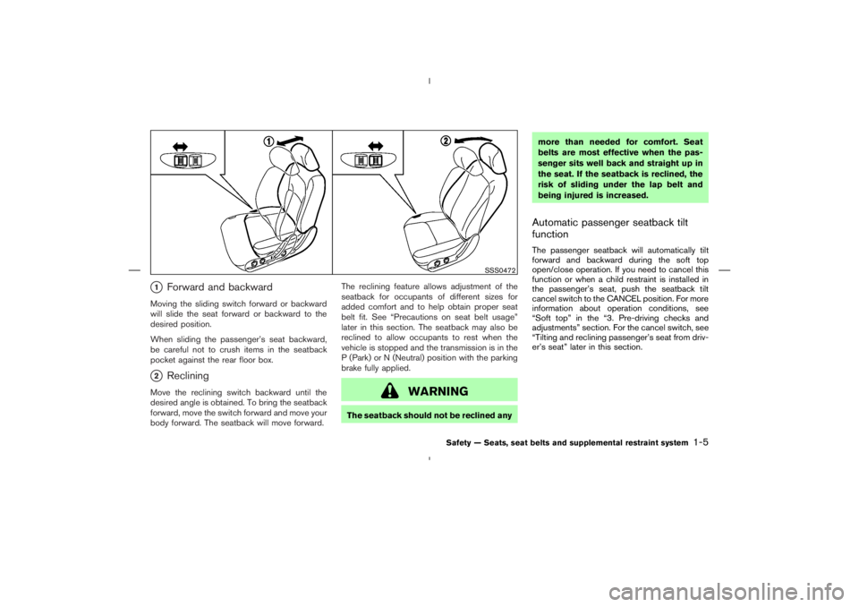 NISSAN 370Z 2009  Owners Manual SSS0472
Safety — Seats, seat belts and supplemental restraint system
1-5 