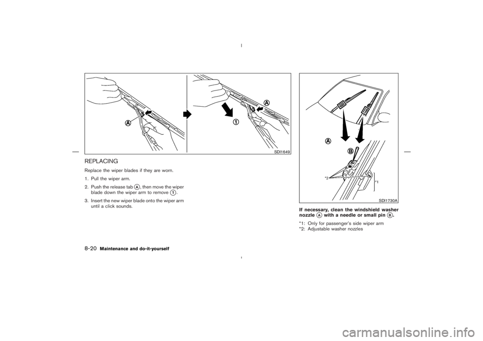 NISSAN 370Z 2009  Owners Manual SDI1649
SDI1730A
8-20
Maintenance and do-it-yourself 