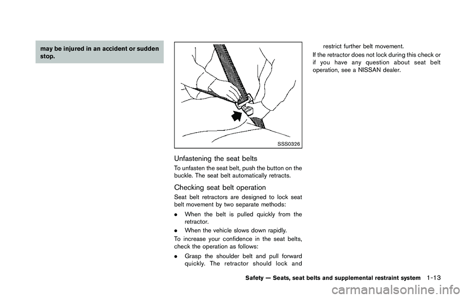 NISSAN 370Z 2014  Owners Manual may be injured in an accident or sudden
stop. 