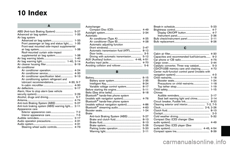 NISSAN 370Z 2014  Owners Manual 10 Index
A
ABS (Anti-lock Braking System) ............................ 5-27
Advanced air bag system ......................................... 1-33
Air bag systemAdvanced air bag system ...............
