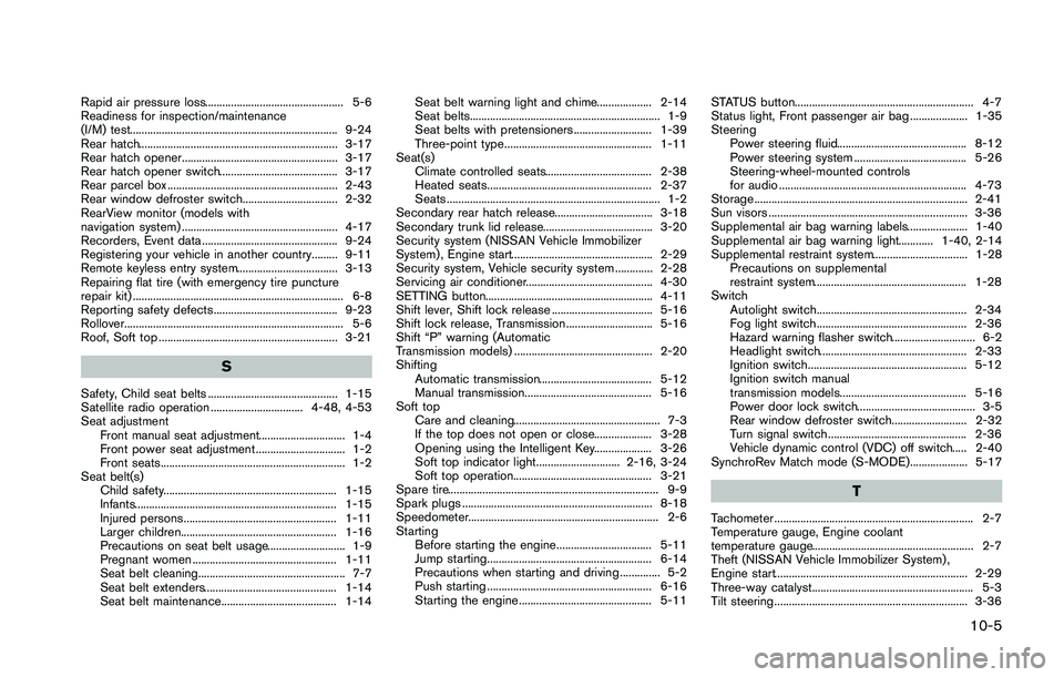NISSAN 370Z 2014  Owners Manual Rapid air pressure loss................................................ 5-6
Readiness for inspection/maintenance
(I/M) test........................................................................ 9-24