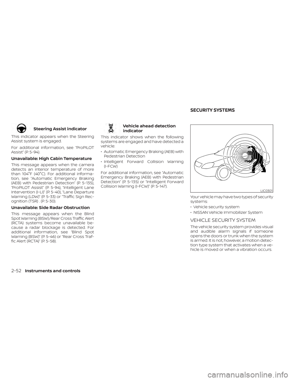 NISSAN ALTIMA 2023 Owners Manual Steering Assist indicator
This indicator appears when the Steering
Assist system is engaged.
For additional information, see “ProPILOT
Assist” (P. 5-94).
Unavailable: High Cabin Temperature
This m NISSAN ALTIMA 2023 Owners Manual Steering Assist indicator
This indicator appears when the Steering
Assist system is engaged.
For additional information, see “ProPILOT
Assist” (P. 5-94).
Unavailable: High Cabin Temperature
This m