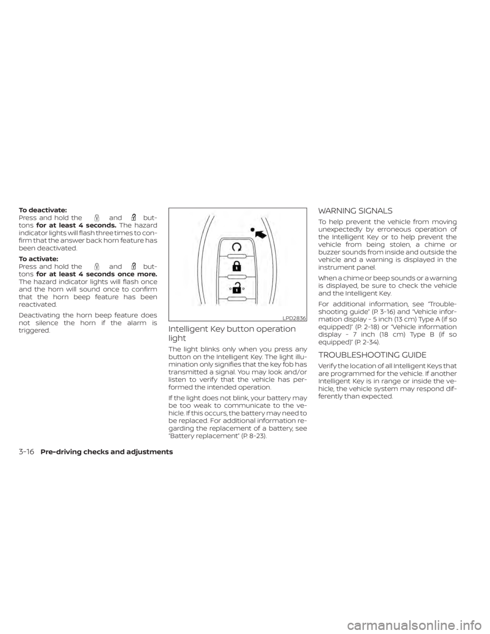 NISSAN ALTIMA 2023 Owners Manual To deactivate:
Press and hold theandbut-
tons for at least 4 seconds. The hazard
indicator lights will flash three times to con-
firm that the answer back horn feature has
been deactivated.
To activat NISSAN ALTIMA 2023 Owners Manual To deactivate:
Press and hold theandbut-
tons for at least 4 seconds. The hazard
indicator lights will flash three times to con-
firm that the answer back horn feature has
been deactivated.
To activat