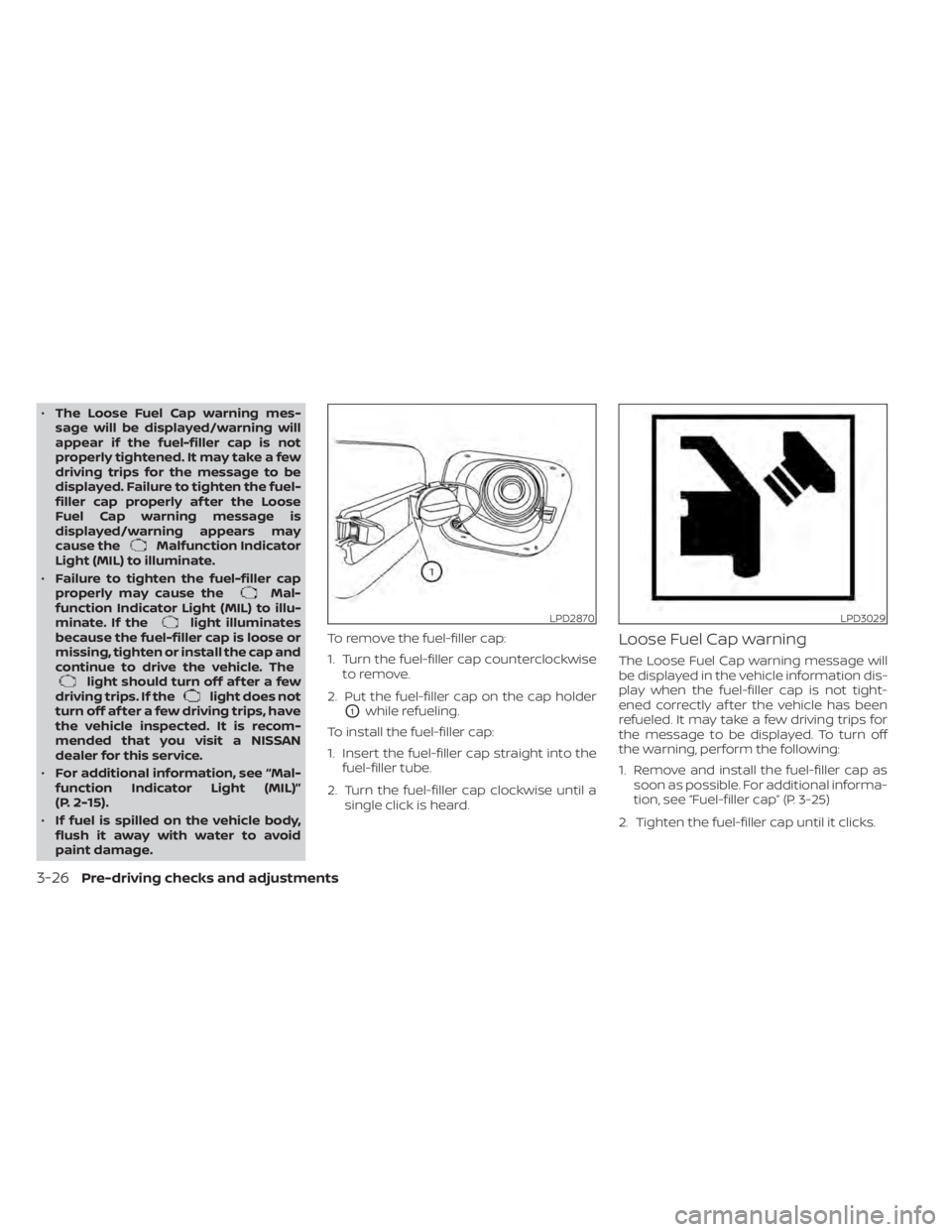 NISSAN ALTIMA 2023 Owners Manual •The Loose Fuel Cap warning mes-
sage will be displayed/warning will
appear if the fuel-filler cap is not
properly tightened. It may take a few
driving trips for the message to be
displayed. Failure NISSAN ALTIMA 2023 Owners Manual •The Loose Fuel Cap warning mes-
sage will be displayed/warning will
appear if the fuel-filler cap is not
properly tightened. It may take a few
driving trips for the message to be
displayed. Failure