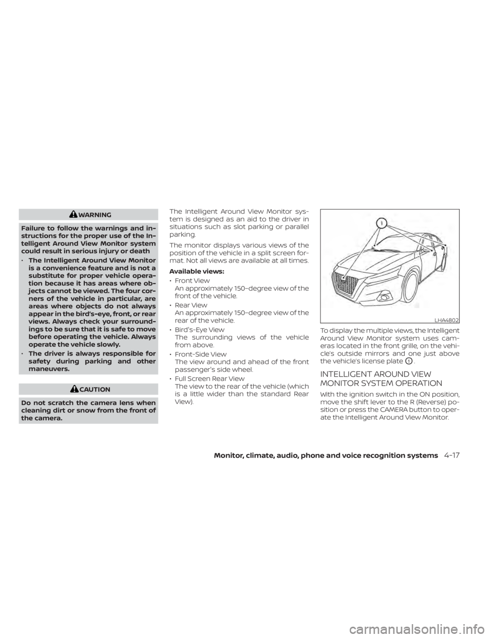 NISSAN ALTIMA 2023 Owners Manual WARNING
Failure to follow the warnings and in-
structions for the proper use of the In-
telligent Around View Monitor system
could result in serious injury or death
• The Intelligent Around View Mon NISSAN ALTIMA 2023 Owners Manual WARNING
Failure to follow the warnings and in-
structions for the proper use of the In-
telligent Around View Monitor system
could result in serious injury or death
• The Intelligent Around View Mon