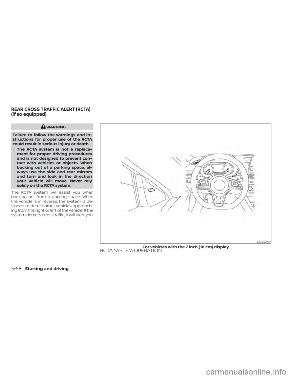 NISSAN ALTIMA 2023  Owners Manual WARNING
Failure to follow the warnings and in-
structions for proper use of the RCTA
could result in serious injury or death.
• The RCTA system is not a replace-
ment for proper driving procedures
a