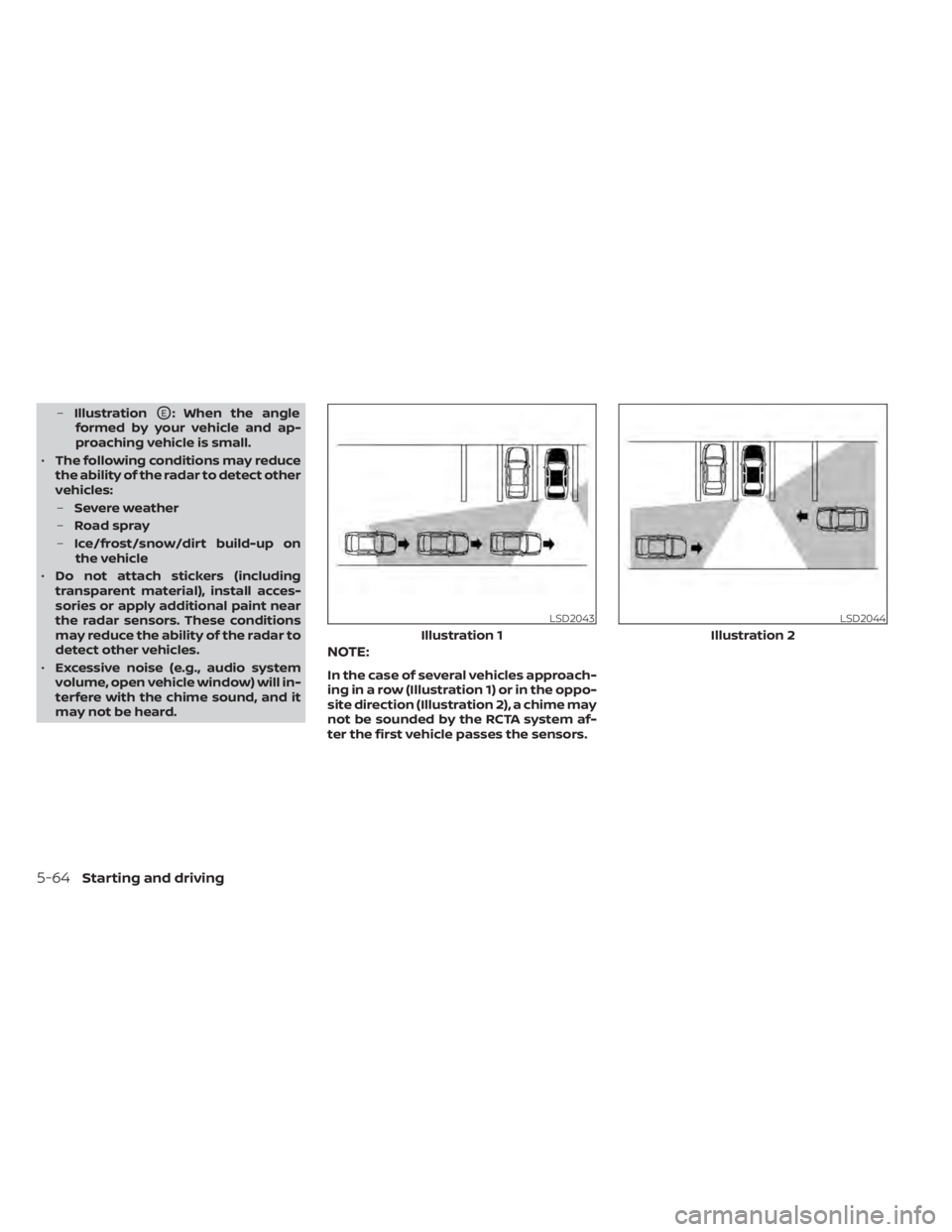 NISSAN ALTIMA 2023  Owners Manual –IllustrationOE: When the angle
formed by your vehicle and ap-
proaching vehicle is small.
• The following conditions may reduce
the ability of the radar to detect other
vehicles:
– Severe weath