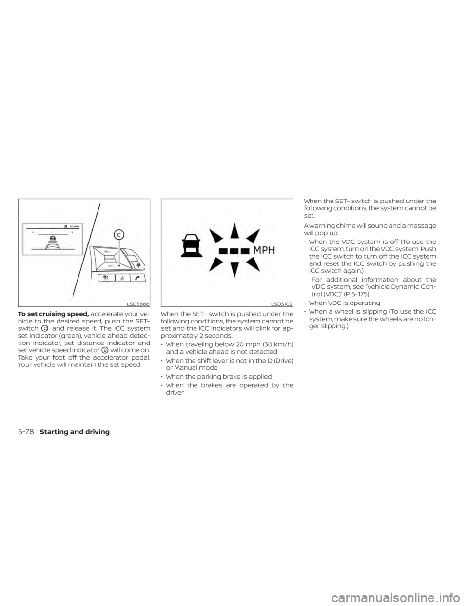 NISSAN ALTIMA 2023 Owners Manual To set cruising speed,accelerate your ve-
hicle to the desired speed, push the SET–
switch
OCand release it. The ICC system
set indicator (green), vehicle ahead detec-
tion indicator, set distance i NISSAN ALTIMA 2023 Owners Manual To set cruising speed,accelerate your ve-
hicle to the desired speed, push the SET–
switch
OCand release it. The ICC system
set indicator (green), vehicle ahead detec-
tion indicator, set distance i