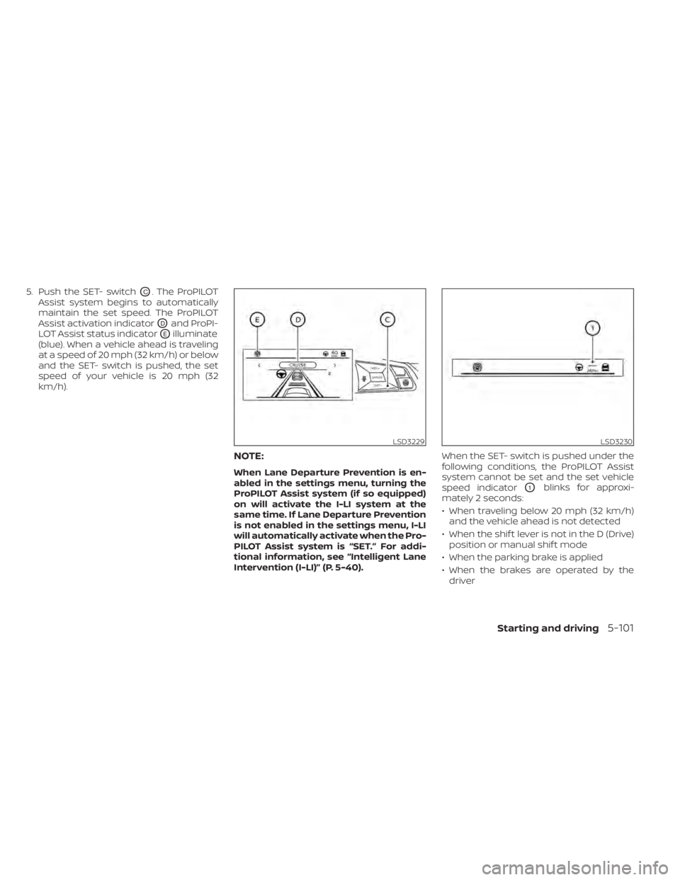 NISSAN ALTIMA 2023 Owners Manual 5. Push the SET- switchOC. The ProPILOT
Assist system begins to automatically
maintain the set speed. The ProPILOT
Assist activation indicator
ODand ProPI-
LOT Assist status indicator
OEilluminate
(bl NISSAN ALTIMA 2023 Owners Manual 5. Push the SET- switchOC. The ProPILOT
Assist system begins to automatically
maintain the set speed. The ProPILOT
Assist activation indicator
ODand ProPI-
LOT Assist status indicator
OEilluminate
(bl