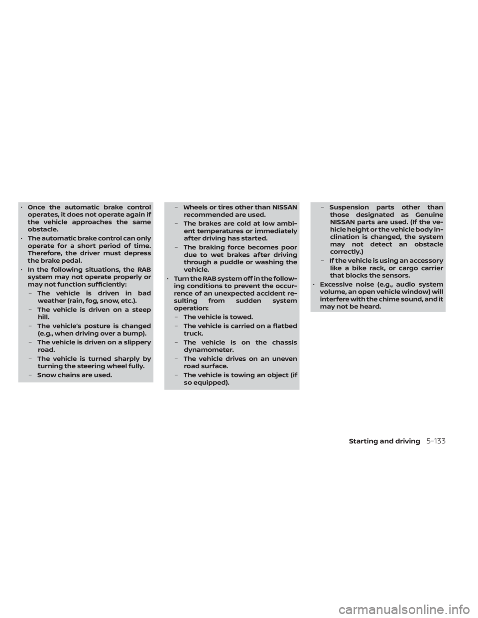 NISSAN ALTIMA 2023 Owners Manual •Once the automatic brake control
operates, it does not operate again if
the vehicle approaches the same
obstacle.
• The automatic brake control can only
operate for a short period of time.
Theref NISSAN ALTIMA 2023 Owners Manual •Once the automatic brake control
operates, it does not operate again if
the vehicle approaches the same
obstacle.
• The automatic brake control can only
operate for a short period of time.
Theref