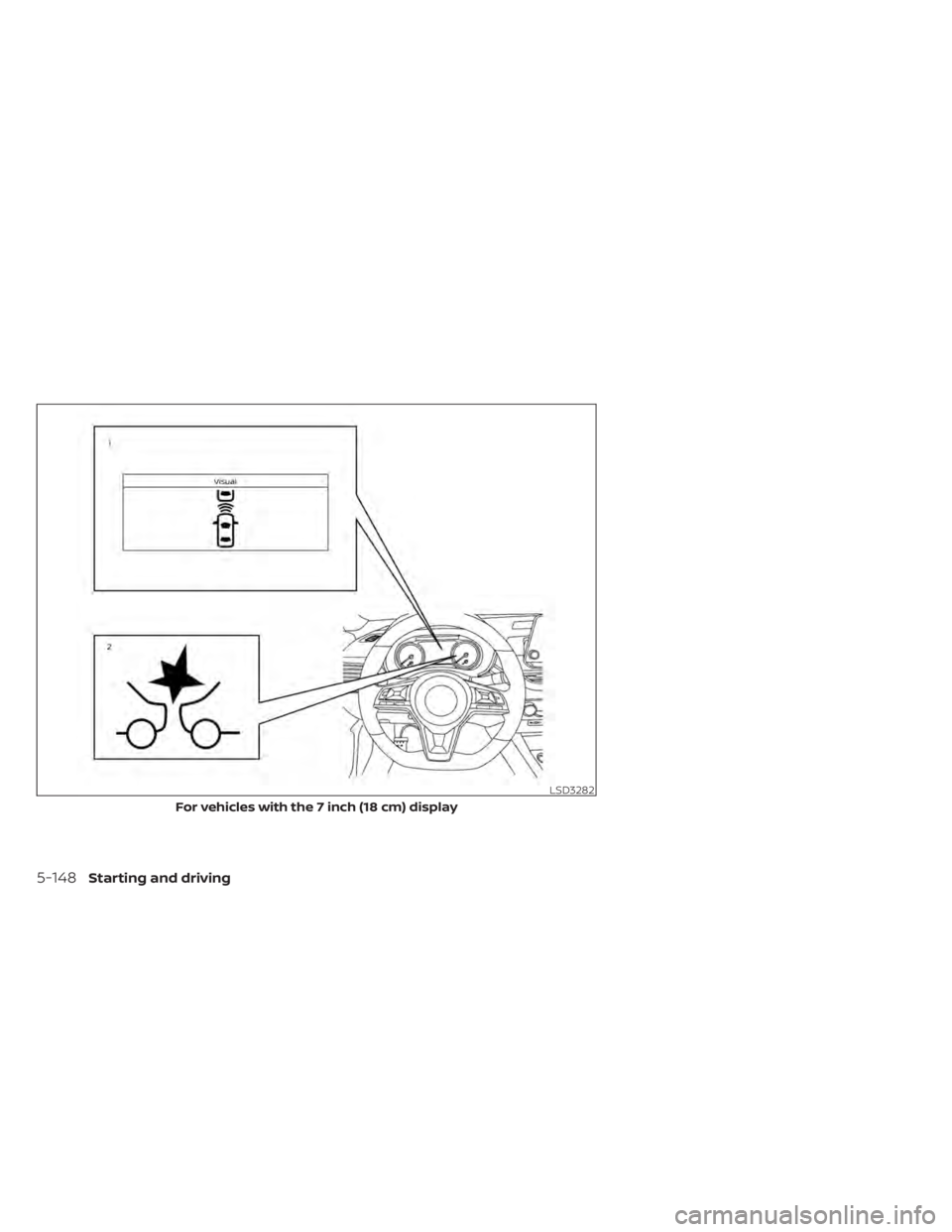 NISSAN ALTIMA 2023  Owners Manual LSD3282
For vehicles with the 7 inch (18 cm) display
5-148Starting and driving 