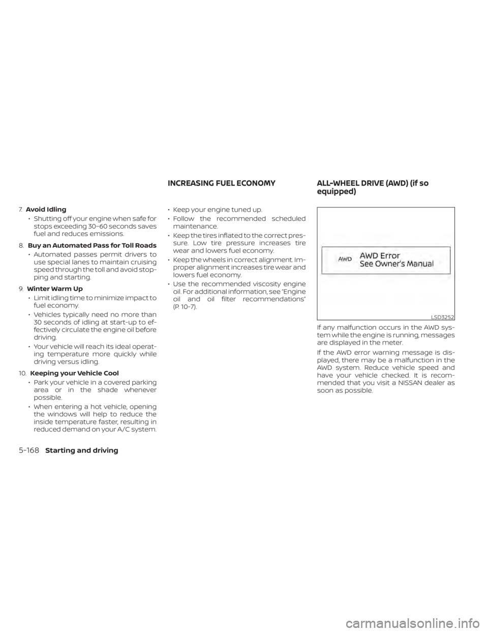 NISSAN ALTIMA 2023 Owners Manual 7.Avoid Idling
• Shutting off your engine when safe for stops exceeding 30–60 seconds saves
fuel and reduces emissions.
8. Buy an Automated Pass for Toll Roads
• Automated passes permit drivers NISSAN ALTIMA 2023 Owners Manual 7.Avoid Idling
• Shutting off your engine when safe for stops exceeding 30–60 seconds saves
fuel and reduces emissions.
8. Buy an Automated Pass for Toll Roads
• Automated passes permit drivers