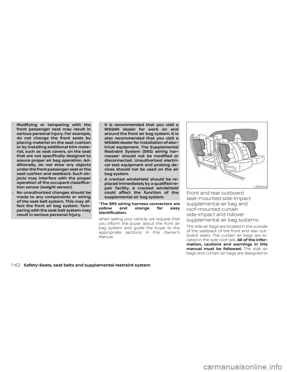 NISSAN ALTIMA 2023 Owners Manual •Modif ying or tampering with the
front passenger seat may result in
serious personal injury. For example,
do not change the front seats by
placing material on the seat cushion
or by installing addi NISSAN ALTIMA 2023 Owners Manual •Modif ying or tampering with the
front passenger seat may result in
serious personal injury. For example,
do not change the front seats by
placing material on the seat cushion
or by installing addi