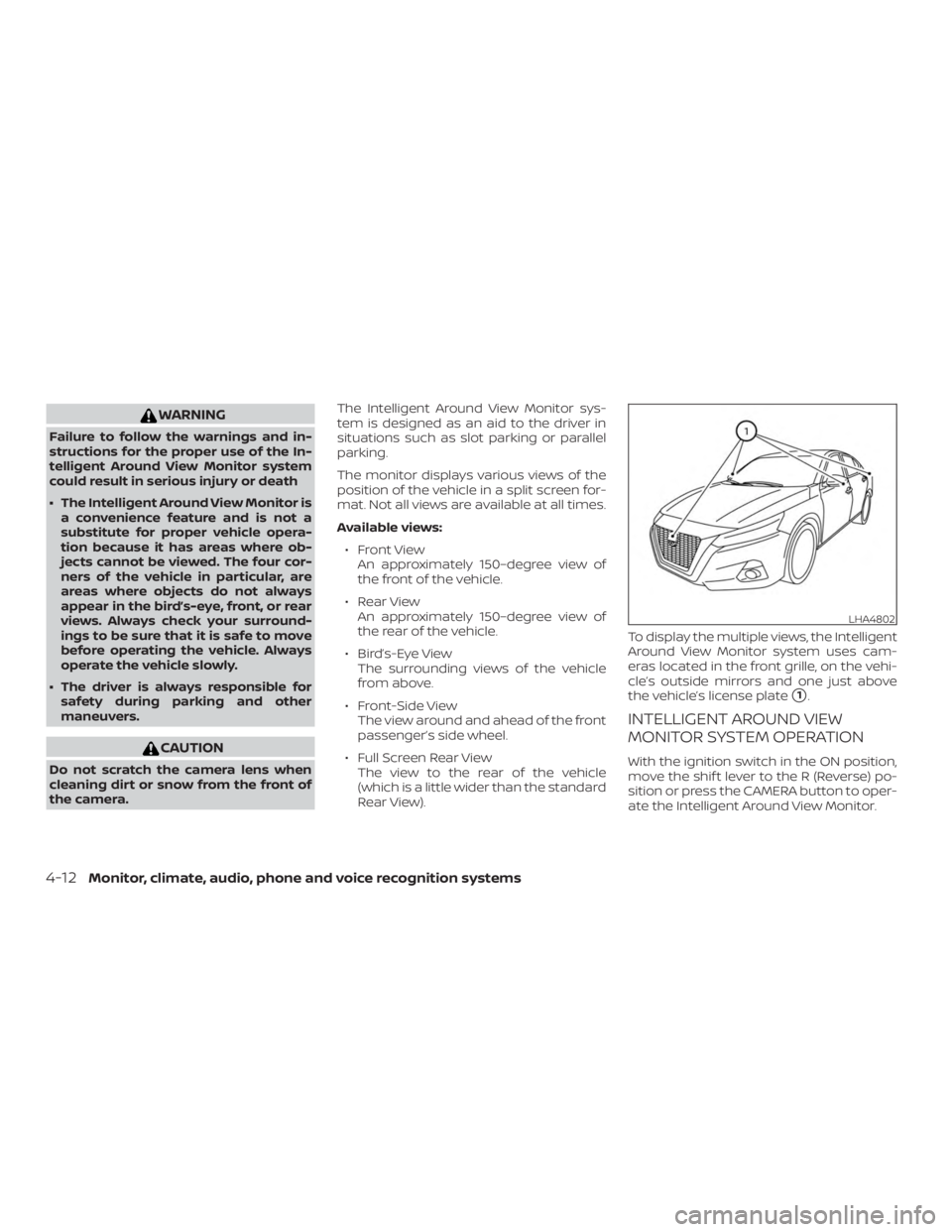 NISSAN ALTIMA SL 2018  Owners Manual WARNING
Failure to follow the warnings and in-
structions for the proper use of the In-
telligent Around View Monitor system
could result in serious injury or death
∙ The Intelligent Around View Mon