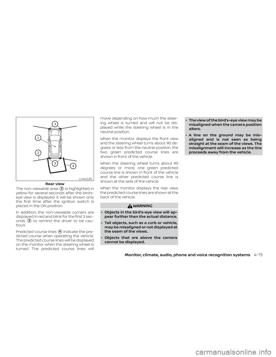 NISSAN ALTIMA SL 2018 Owners Manual The non-viewable area2is highlighted in
yellow for several seconds af ter the bird’s-
eye view is displayed. It will be shown only
the first time af ter the ignition switch is
placed in the ON posi NISSAN ALTIMA SL 2018 Owners Manual The non-viewable area2is highlighted in
yellow for several seconds af ter the bird’s-
eye view is displayed. It will be shown only
the first time af ter the ignition switch is
placed in the ON posi