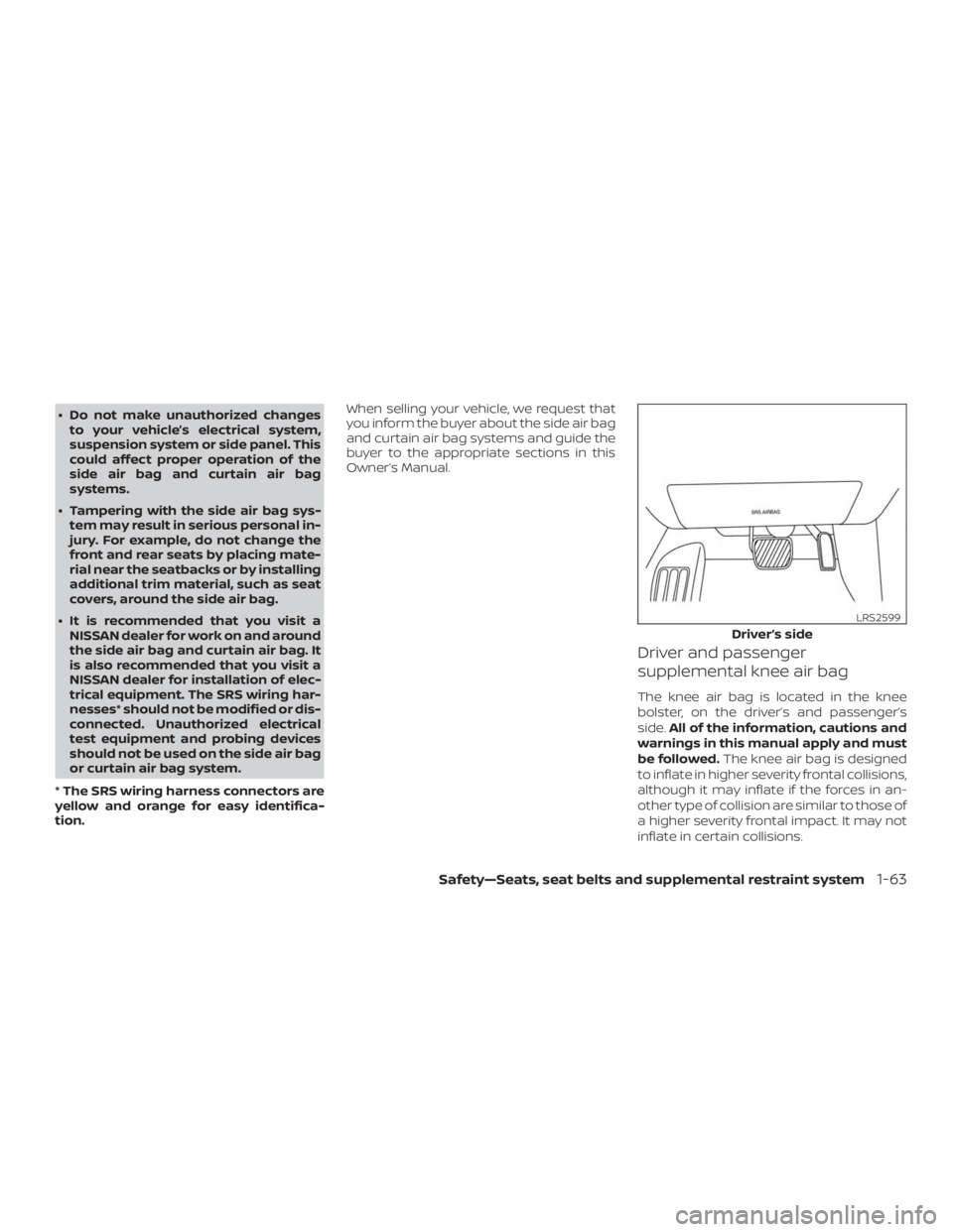 NISSAN ALTIMA SL 2018 Owners Manual ∙ Do not make unauthorized changesto your vehicle’s electrical system,
suspension system or side panel. This
could affect proper operation of the
side air bag and curtain air bag
systems.
∙ Tamp NISSAN ALTIMA SL 2018 Owners Manual ∙ Do not make unauthorized changesto your vehicle’s electrical system,
suspension system or side panel. This
could affect proper operation of the
side air bag and curtain air bag
systems.
∙ Tamp