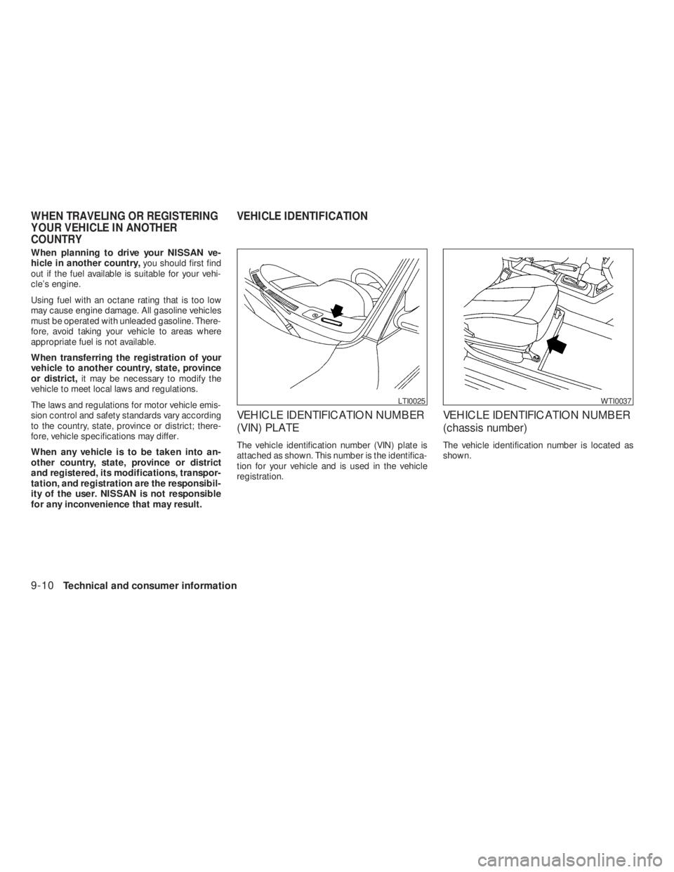 NISSAN ALTIMA COUPE 2008  Owners Manual WTI0037
WHEN TRAVELING OR REGISTERING
YOUR VEHICLE IN ANOTHER
COUNTRYVEHICLE IDENTIFICATION 