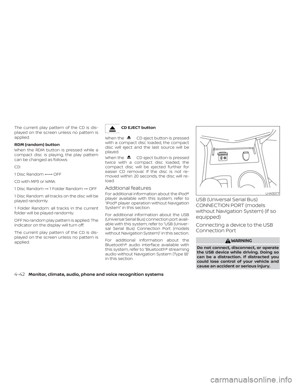 NISSAN ALTIMA SV 2018  Owners Manual The current play pattern of the CD is dis-
played on the screen unless no pattern is
applied.
RDM (random) button
When the RDM button is pressed while a
compact disc is playing, the play pattern
can b